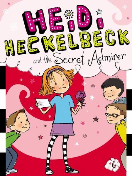 Heidi Heckelbeck and the Secret Admirer (Heidi Heckelbeck, Bk. 6)