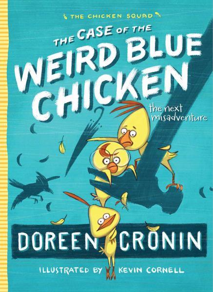 The Case of the Weird Blue Chicken: The Next Misadventure (The Chicken Squad, Bk. 2)