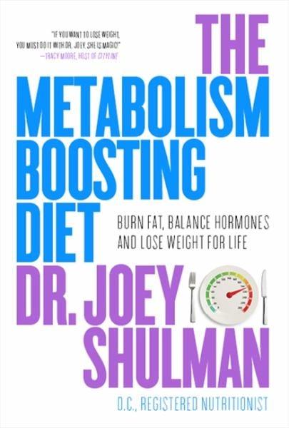 The Metabolism-Boosting Diet: Burn Fat, Balance Hormones and Lose Weight For Life