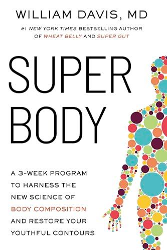 Super Body: A 3-Week Program to Harness the New Science of Body Composition and Restore Your Youthful Contours