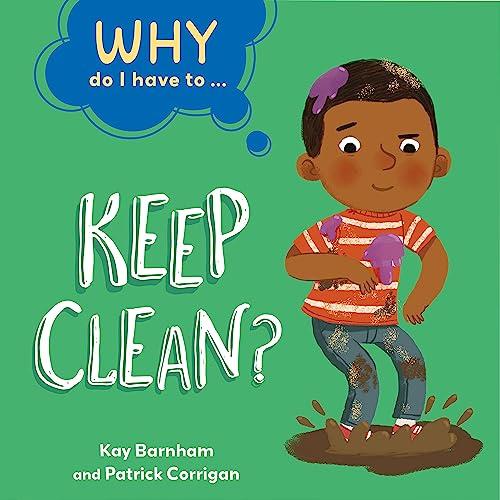 Keep Clean? (Why Do I Have To ...)