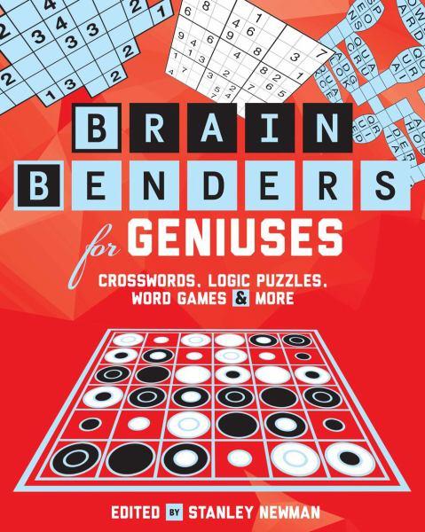 Brain Benders for Geniuses: Crosswords, Logic Puzzles, Word Games & More