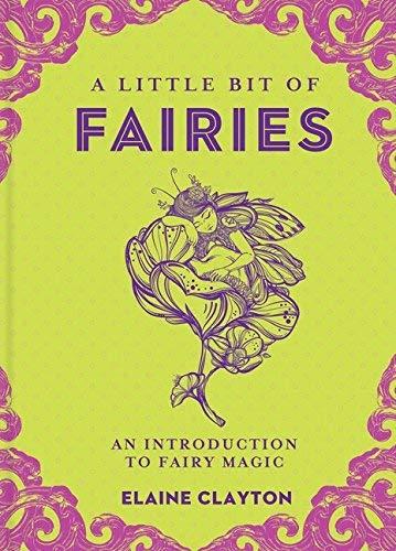 A Little Bit of Fairies: An Introduction to Fairy Magic (Little Bit Series)