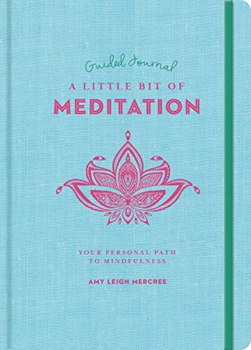 A Little Bit of Meditation Guided Journal: Your Personal Path to Mindfulness (Little Bit Series, Bk. 25)