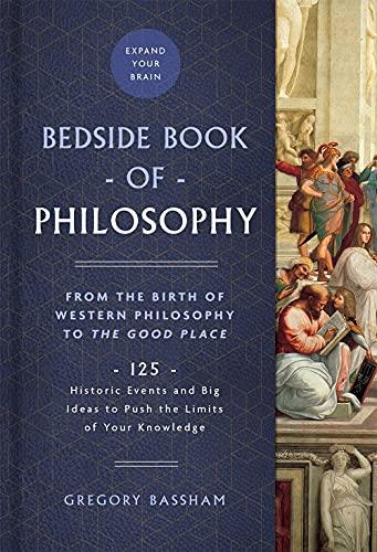 The Bedside Book of Philosophy: From the Birth of Western Philosophy to The Good Place