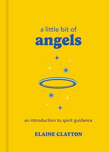 A Little Bit of Angels: An Introduction to Spirit Guidance (Little Bit)