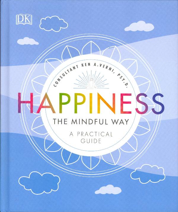 Happiness the Mindful Way: A Practical Guide