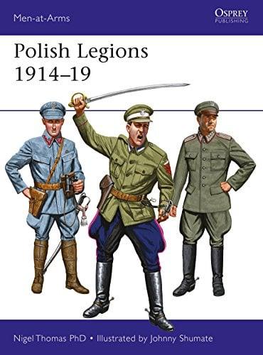 Polish Legions 1914 -19 (Men-at-Arms, No. 518)
