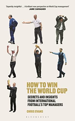 How to Win the World Cup: Secrets and Insights From International Football's Top Managers