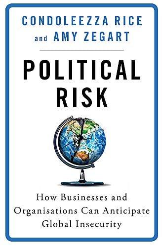Political Risk: How Businesses and Organizations Can Anticipate Global Insecurity