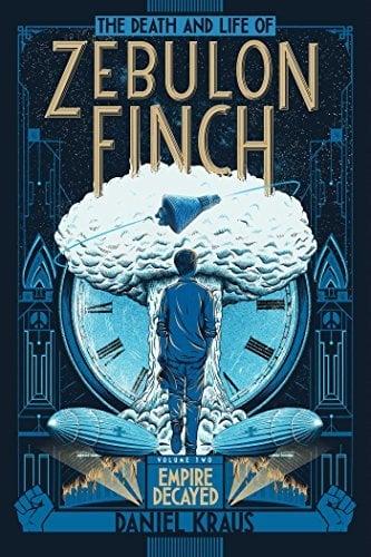 Empire Decayed (The Death and Life of Zebulon Finch, Vol.2)