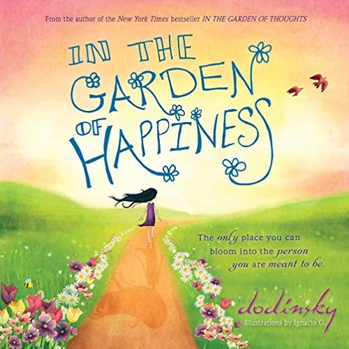 In the Garden of Happiness: Gentle Wisdom for Healing, Hope, and Peace
