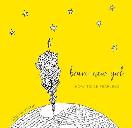 Brave New Girl: How to Be Fearless