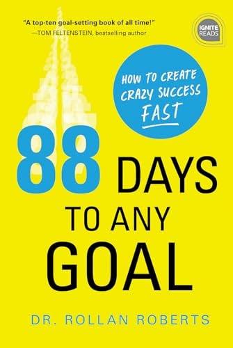 88 Days to Any Goal: How to Create Crazy Success Fast (Ignite Reads)