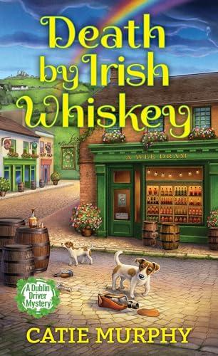 Death by Irish Whiskey (A Dublin Driver Mystery, Bk. 5)