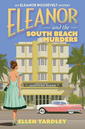 Eleanor and the South Beach Murders (Eleanor Roosevelt Mysteries, Bk. 2)