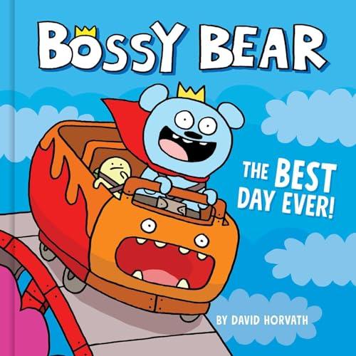Bossy Bear: The Best Day Ever!