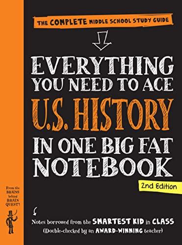 Everything You Need to Ace U.S. History in One Big Fat Notebook: The Complete Middle School Study Guide (Big Fate Notebooks, 2nd Edition)