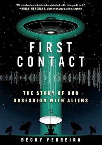 First Contact: The Story of Our Obsession With Aliens