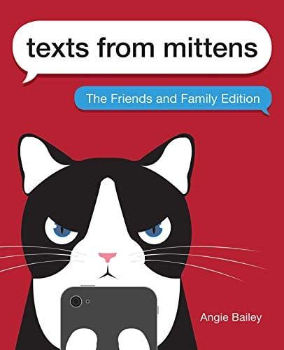 Texts From Mittens: The Friends and Family Edition