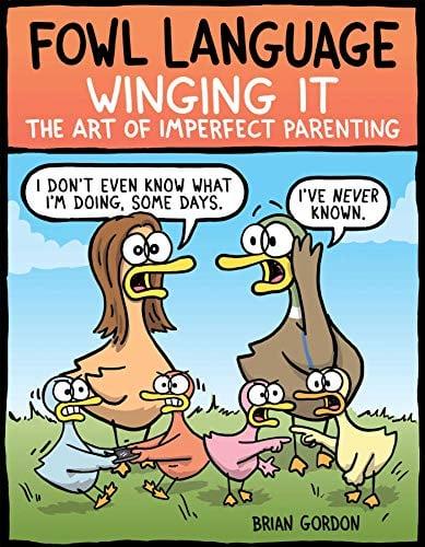 Winging It: The Art of Imperfect Parenting (Fowl Language, Volume 3)