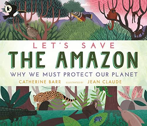 Let's Save the Amazon: Why We Must Protect Our Planet