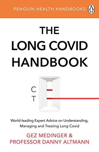 The Long Covid Handbook: World-Leading Expert Advice on Understanding, Managing and Treating Long Covid