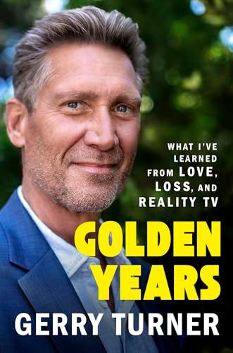 Golden Years: What I’ve Learned From Love, Loss, and Reality TV