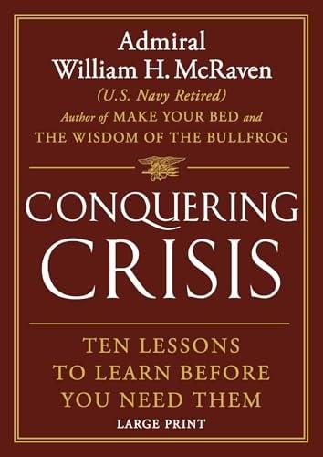 Conquering Crisis: Ten Lessons to Learn Before You Need Them (Large Print)