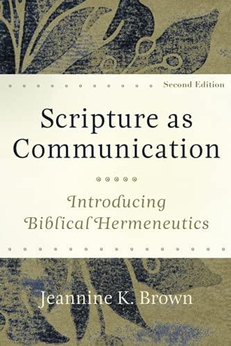 Scripture as Communication: Introducing Biblical Hermeneutics (Second Edition)