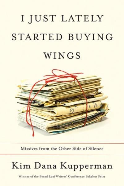 I Just Lately Started Buying Wings: Missives From the Other Side of Silence
