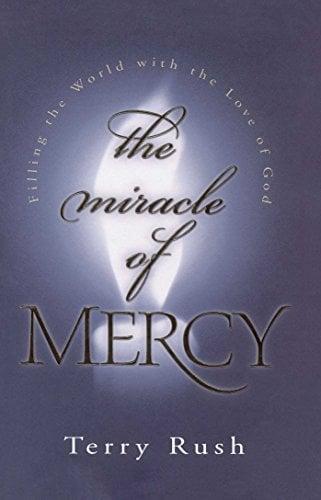 The Miracle of Mercy: Filling the World with the Love of God