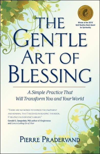The Gentle Art of Blessing: A Simple Practice That Will Transform You and Your World