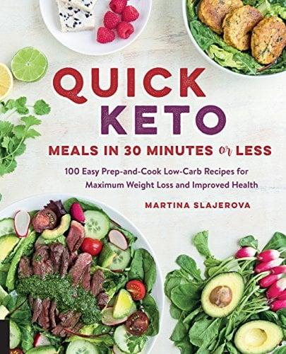 Quick Keto: 100 Easy Prep-and-Cook Low-Carb Recipes for Maximum Weight Loss and Improved Health