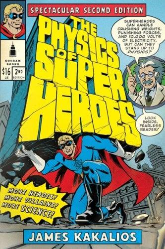 The Physics of Superheroes (Spectacular Second Edition)