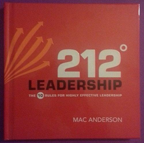 212° Leadership: 10 Rules for Highly Effective Leadership