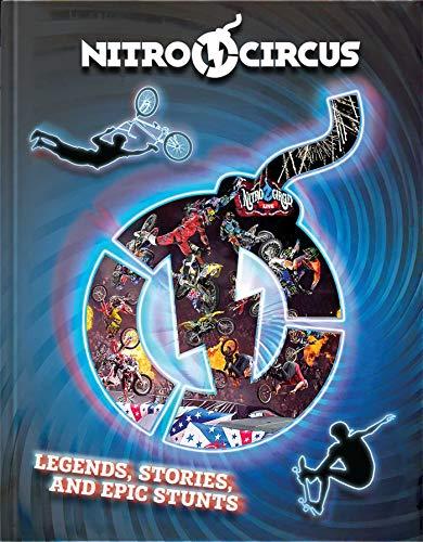 Nitro Circus: Legends, Stories, and Epic Stunts