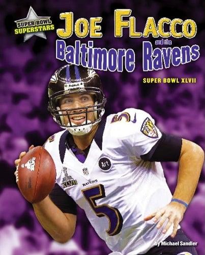 Joe Flacco and the Baltimore Ravens: Super Bowl XLVII (Super Bowl Superstars)
