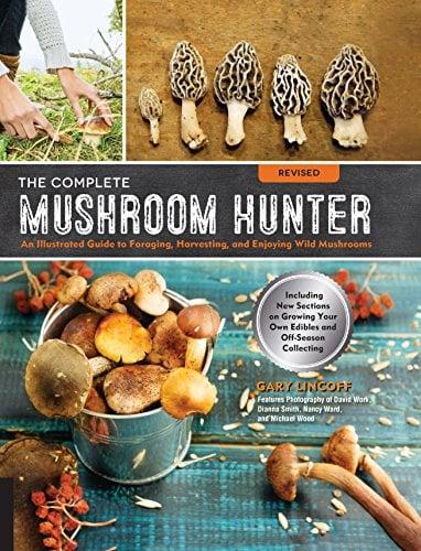 The Complete Mushroom Hunter: An Illustrated Guide to Foraging, Harvesting, and Enjoying Wild Mushrooms (Revised)