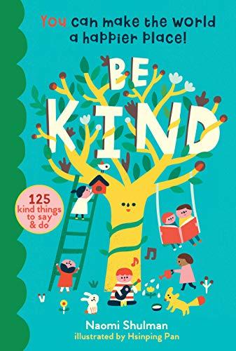 Be Kind: 125 Kind Things to Say & Do