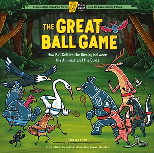 The Great Ball Game: How Bat Settles the Rivalry Between the Animals and the Birds (A Round Circle Book)
