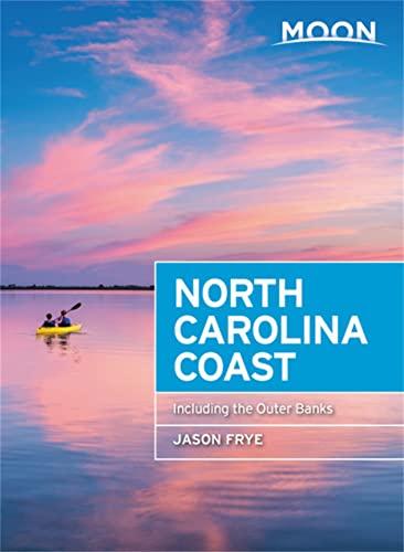 North Carolina Coast With the Outer Banks (Moon Travel Guide)