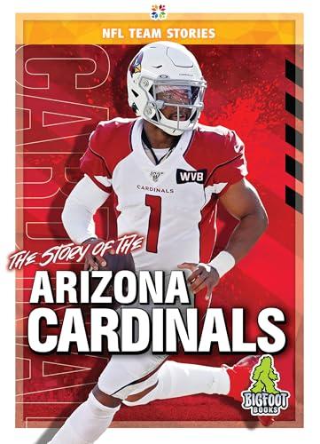The Story of the Arizona Cardinals (NFL Team Stories)