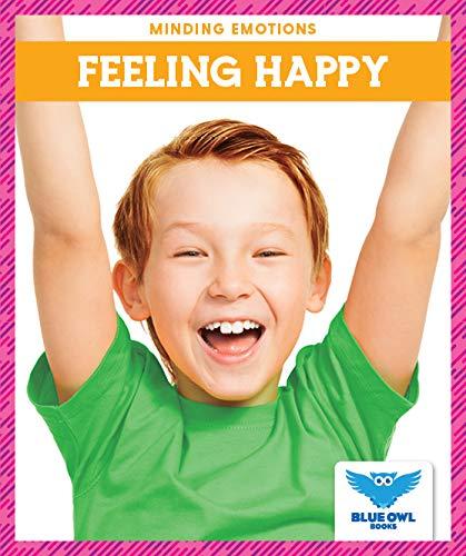 Feeling Happy (Blue Owl Books, Minding Emotions)