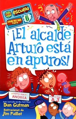 ¡El Alcalde Arturo Está En Apuros! (Una Escuela Cada Vez Mas Rara, Bk. 6)