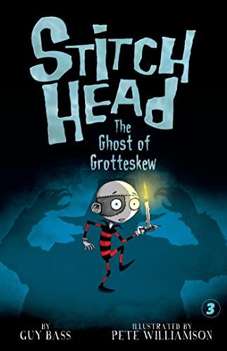 The Ghost of Grotteskew (Stitch Head, Bk. 3)