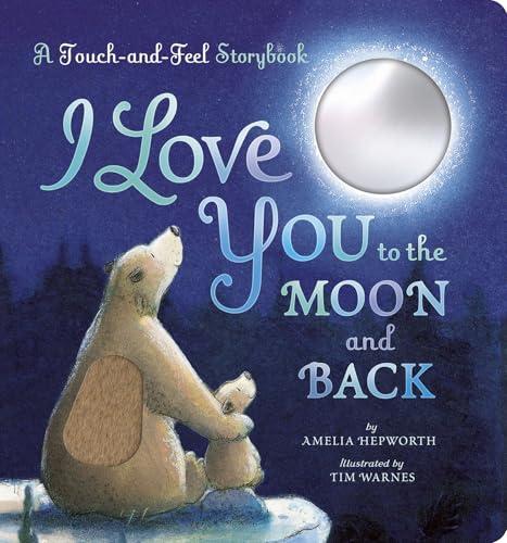 I Love You to the Moon and Back Touch-And-Feel Book