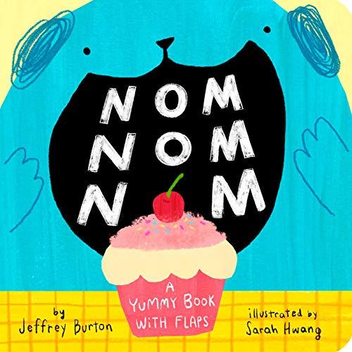 Nom Nom Nom: A Yummy Book With Flaps