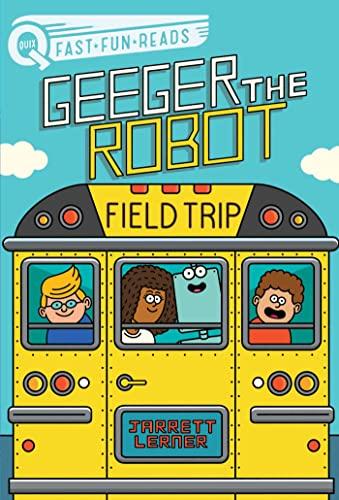 Field Trip (Geeger the Robot, Bk. 6, QUIX)