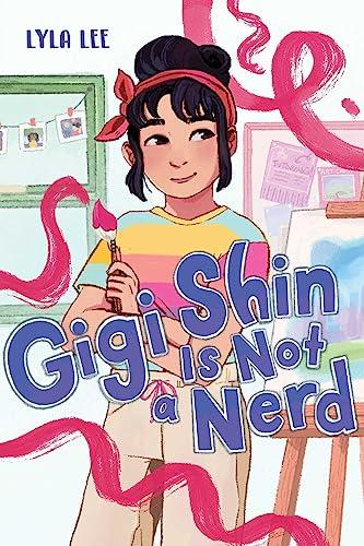 Gigi Shin Is Not a Nerd (Gigi Shin, Bk. 1)